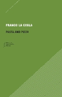 Book Cover for Pasta and Pizza by Franco La Cecla