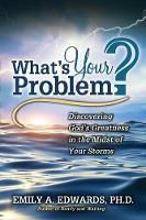 Book Cover for What's Your Problem? Discovering God's Greatness in the Midst of Your Storms by Emily Edwards