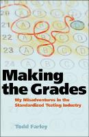 Book Cover for Making the Grades: My Misadventures in the Standardized Testing Industry by Todd Farley