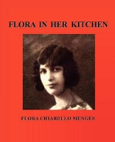 Book Cover for Flora in Her Kitchen by FLORA CHIARELLO MENGES, SUSAN SHERRELL