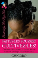 Book Cover for Faites-Les Pousser! Cultivez-Les! Comment Faire Pousser Le Cheveu Afro Au Mieux En Un Temps Relativement Court by Chicoro