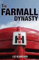 Book Cover for The Farmall Dynasty by Lee Klancher