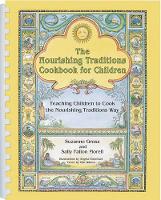 Book Cover for The Nourishing Traditions Cookbook for Children by Suzanne Gross, Sally Fallon Morell, Kim Waters