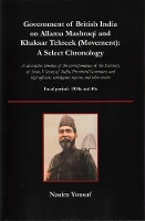 Book Cover for Government of British India on Allama Mashraqi and Khaksar Tehreek (Movement) A Select Chronology; A Descriptive Timeline of the Correspondence of the Secretary of State, Viceroy of India, Provincial  by Nasim Yousaf