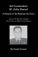 Book Cover for Air Commodore M. Zafar Masud - A Pioneer of the Pakistan Air Force by Nasim Yousaf