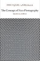 Book Cover for The Concept of Non-Photography by François Laruelle
