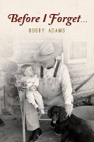 Book Cover for Before I Forget by Bobby Adams