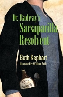 Book Cover for Dr. Radway's Sarsaparilla Resolvent by Beth Kephart