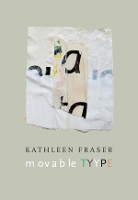 Book Cover for movable TYYPE by Kathleen Fraser