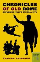 Book Cover for Chronicles of Old Rome: Exploring Italy's Eternal City by Tamara Thiessen