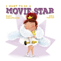 Book Cover for I Want to Be a Movie Star by Mary Anastasiou