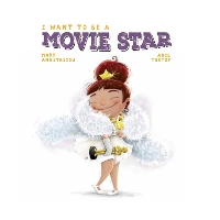 Book Cover for I Want to Be a Movie Star by Mary Anastasiou