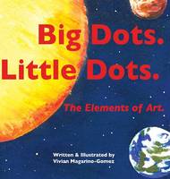 Book Cover for Big Dots. Little Dots. by Vivian MagarinoGomez