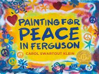 Book Cover for Painting For Peace in Ferguson by Carol Swartout Klein