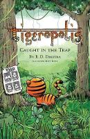 Book Cover for Tigeropolis - Caught in the Trap Caught in the Trap by R. D. Dikstra