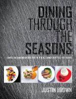 Book Cover for Dining Through the Seasons by Justin Brown