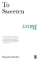 Book Cover for To Sweeten Bitter by Raymond Antrobus