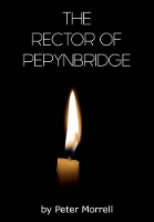 Book Cover for The Rector of Pepynbridge by Peter Morrell