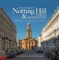 Book Cover for Wild About Notting Hill & North Kensington by Andrew Wilson