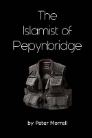 Book Cover for The Islamist of Pepynbridge by Peter Morrell