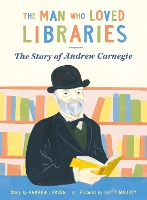 Book Cover for The Man Who Loved Libraries by Andrew Larsen