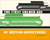 Book Cover for The First Golden Age of British Advertising by Ruth Artmonsky