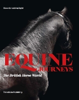 Book Cover for Equine Journeys: The British Horse World by Hossein Amirsadeghi