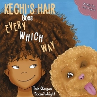 Book Cover for Kechi's Hair Goes Every Which Way by Tola Okogwu