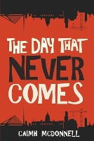 Book Cover for The Day That Never Comes by Caimh McDonnell