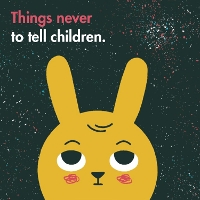 Book Cover for Things Never to Tell Children by The School of Life