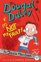 Book Cover for Dougal Daley, it's Not My Fault! by Jackie Marchant