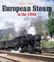 Book Cover for European Steam in the 1960S by Peter Waller