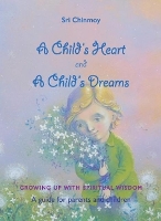 Book Cover for A Childs Heart and A Childs Dreams by Sri Chinmoy