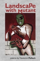 Book Cover for Landscape with Mutant by Frederick Pollack