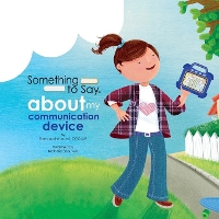 Book Cover for Something to Say about My Communication Device by Eden Molineux