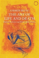 Book Cover for The Art of Life and Death – Radical Aesthetics and Ethnographic Practice by Andrew Irving