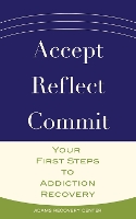 Book Cover for Accept, Reflect, Commit by Adams Recovery Center