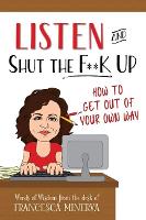 Book Cover for Listen and Shut the F**K Up! by Francesca Minerva