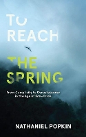 Book Cover for To Reach the Spring by Nathaniel Popkin