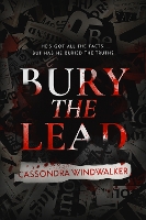 Book Cover for Bury the Lead by Cassondra Windwalker