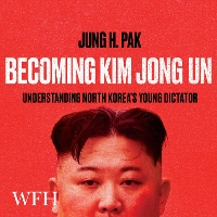 Book Cover for Becoming Kim Jong Un by Jung H. Pak