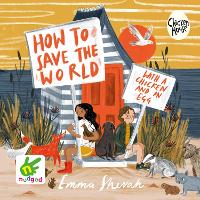 Book Cover for How to Save the World with a Chicken and an Egg by Emma Shevah