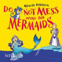 Book Cover for Do Not Mess with the Mermaids by Michelle Robinson