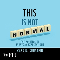 Book Cover for This is Not Normal: The Politics of Everyday Expectations by Cass R. Sunstein