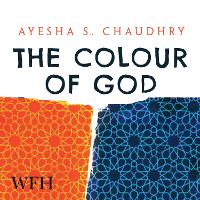 Book Cover for The Colour of God by Ayesha S. Chaudhry