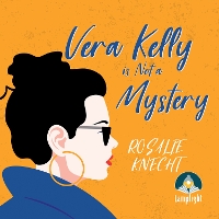 Book Cover for Vera Kelly is Not a Mystery by Rosalie Knecht