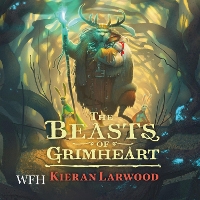 Book Cover for The Beasts of Grimheart by Kieran Larwood