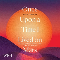 Book Cover for Once Upon a Time I Lived on Mars by Kate Greene