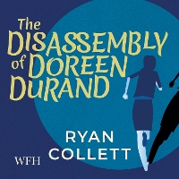 Book Cover for The Disassembly of Doreen Durand by Ryan Collett