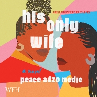 Book Cover for His Only Wife by Peace Adzo Medie